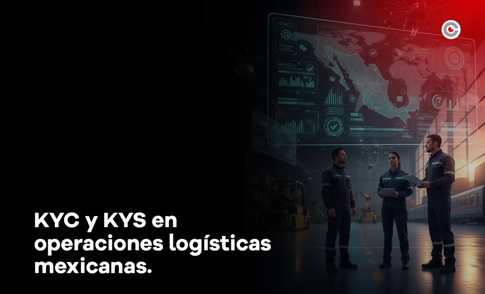 KYC y KYS en operaciones logísticas mexicanas