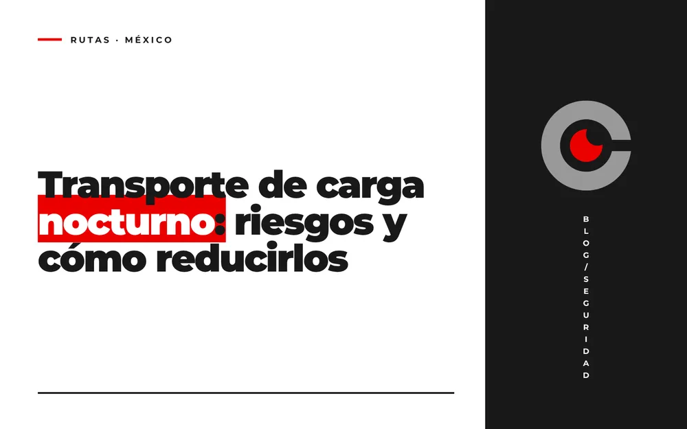 Transporte de carga nocturno: riesgos y cómo reducirlos